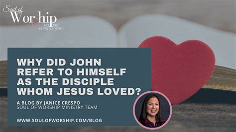 Why Did John Refer To Himself As The Disciple Whom Jesus Loved