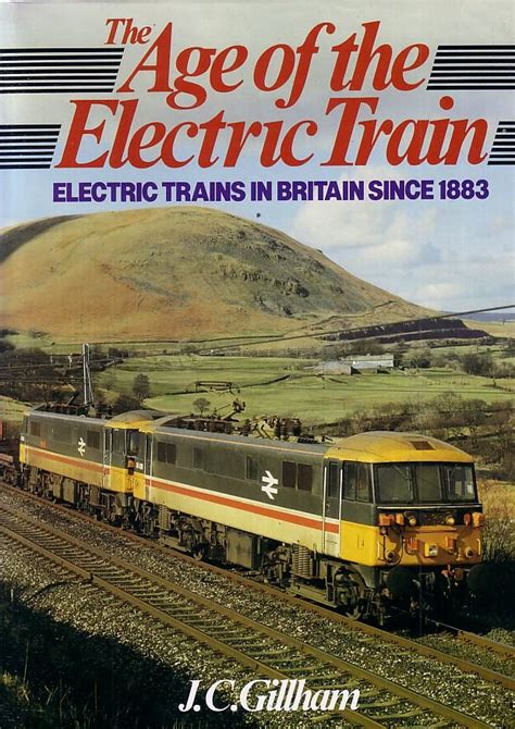 The Age Of The Electric Train Electric Trains In Britain Since 1883 By