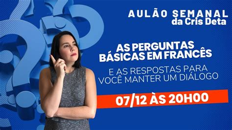 Aulão semanal da Cris Deta Perguntas básicas em francês e suas