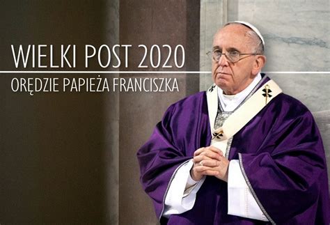 Orędzie Papieża Franciszka na Wielki Post 2020 Portal Diecezji Radomskiej