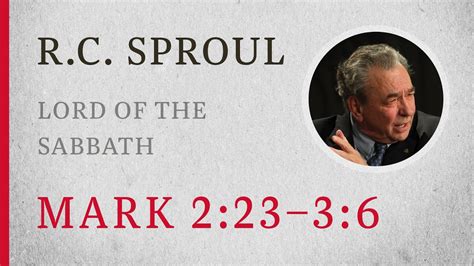 Lord Of The Sabbath Mark 2 233 6 A Sermon By R C Sproul YouTube