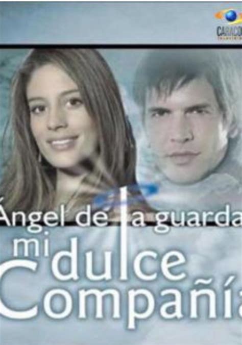 Ángel De La Guarda Mi Dulce Compañía Temporada 1 Ver Todos Los