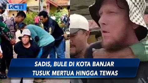 Bule Amerika Bunuh Ayah Mertua Di Kota Banjar SIS 25 09 YouTube