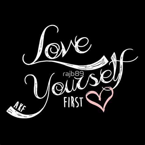 "Love Yourself First" Art Prints by rajb89 | Redbubble