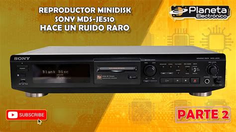 Reproductor Minidisc Sony Mds Je Hace Ruidos Parte Youtube