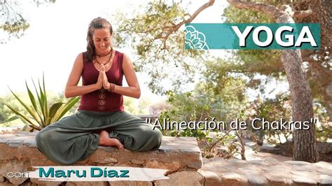 Clase De Yoga Para La Alineaci N De Chakras Con Maru D Az Youtube