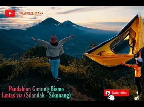 GUNUNG BISMO VIA SILANDAK YouTube