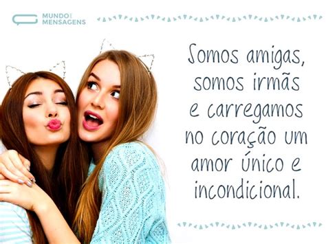 Amigas E Irmãs Para Sempre Depoimento Mundo Das Mensagens