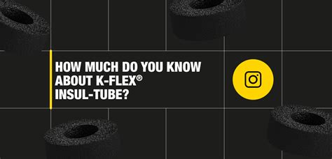 HOW MUCH DO YOU KNOW ABOUT K FLEX INSUL TUBE K Flex Catalog