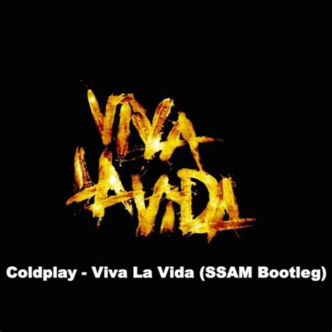 Stream Coldplay Viva La Vida Ssam Bootleg Free Download By Ssam