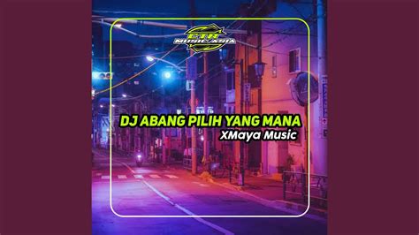 Dj Abang Pilih Yang Mana Inst Youtube