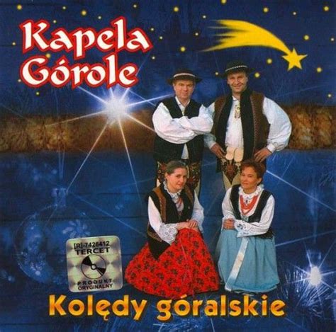 KAPELA GÓROLE KOLĘDY GÓRALSKIE POLSKIE PO GÓRALSKU 10597474020 Sklepy