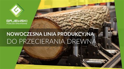 Linia Produkcyjna Do Przecierania Drewna Tartak Gajewski Pod Ogi