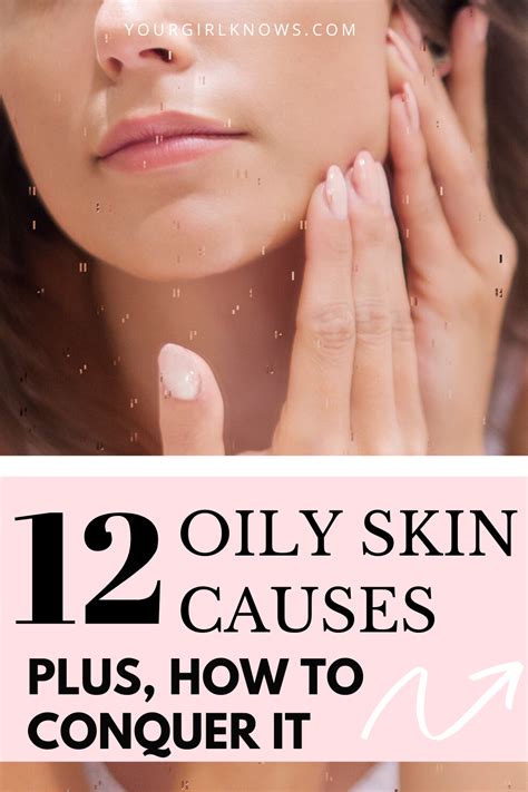 12 Oily Skin Causes How To Get Rid Of Oily Skin Your Girl Knows Oily Skin Oily Skin