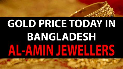 Gold Price In Bangladesh Today from Al-Amin Jewellers