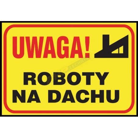 Znak Tablica Budowlana Uwaga Roboty Na Dachu Tabliczka