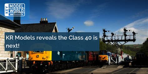 Kr Models Reveals All New Oo Gauge Class 40