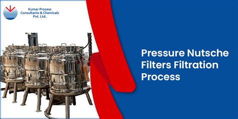 Pressure Nutsche Filters Filtration Process Kumar Process