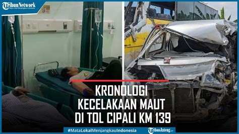 Kronologi Kecelakaan Maut Di Tol Cipali KM 139 Mobil Travel Luxio