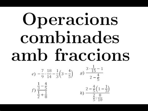 Nombres Racionals Operacions Combinades Amb Fraccions Part Youtube