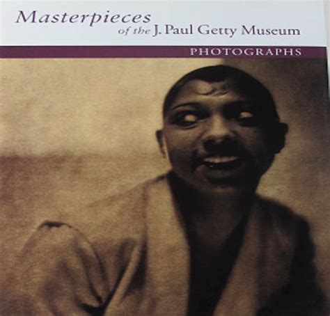 Masterpieces Of The J Paul Getty Museum Photographs Collection 1999