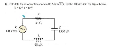 Solved Calculate The Resonant Frequency In Hz 1 [2tvlc ] For The Rlc