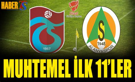 Trabzonspor Alanyaspor Ma Muhtemel Leri Trabzon Haber