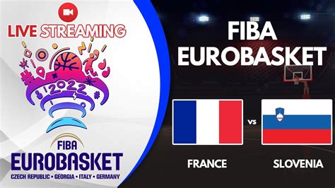 LIVE FRANCE Vs SLOVENIA FIBA EUROBASKET 2022 EUROBASKET 2022 LIVE