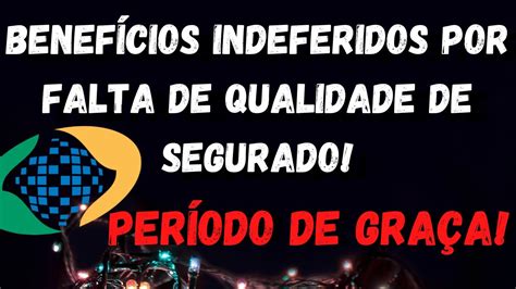 Inss Auxílio Indeferimento Qualidade de Segurado o que é o que acontece