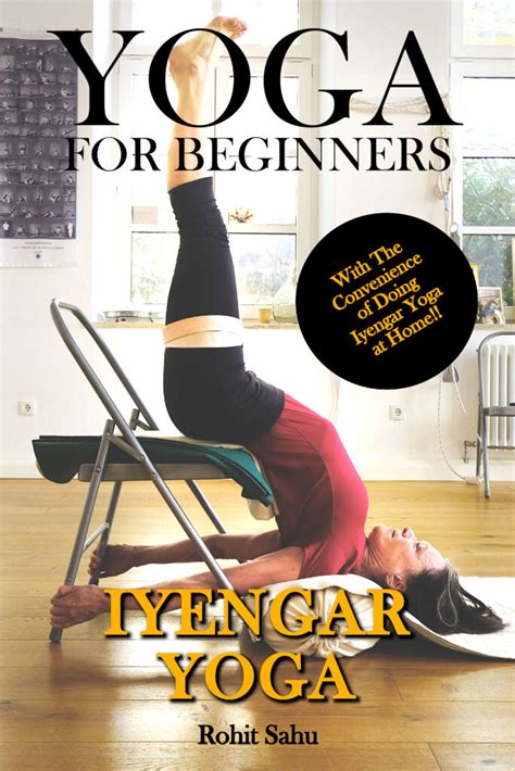 Yoga For Beginners: Iyengar Yoga: The Complete Guide to Master Iyengar ...