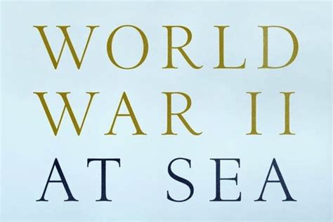 World War II at Sea: a global history | Military History Matters