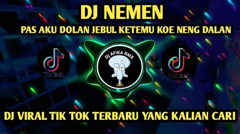 Dj Nemen Pas Aku Dolan Jebul Ketemu Koe Neng Dalan Koe Konangan