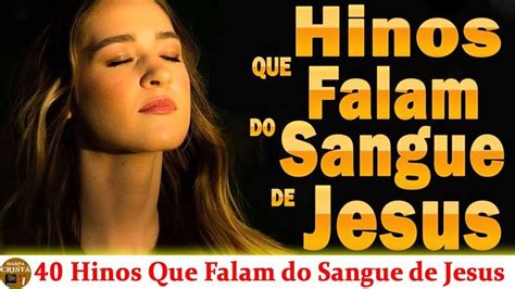 Harpa Crist Completa Hinos Que Falam Do Sangue De Jesus