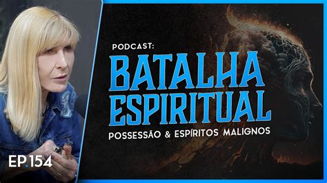 Batalha Espiritual Possessão E Espíritos Malignos Nayra Podcast