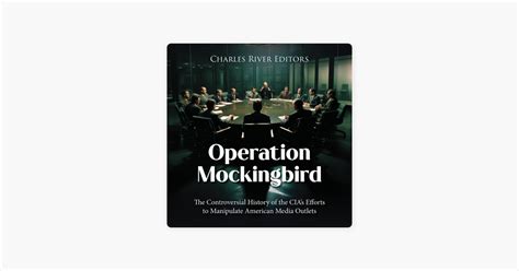 Operation Mockingbird The Controversial History Of The CIAs Efforts