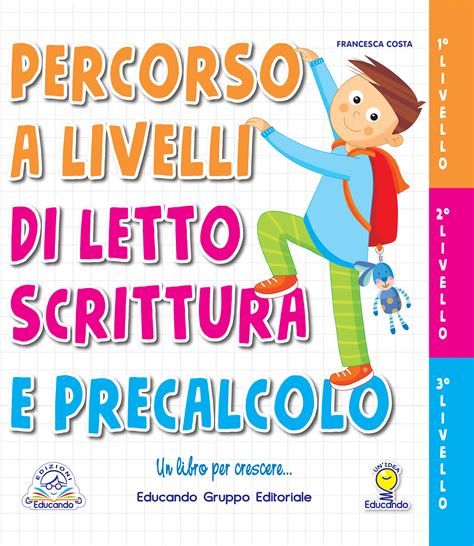 Percorso A Livelli Di Letto Scrittura E Precalcolo Educando Libri