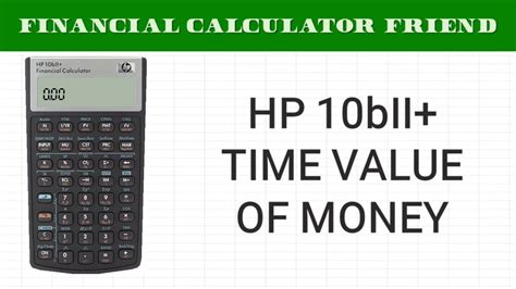 Hp 10bii Time Value Of Money Financial Calculator Friend Youtube