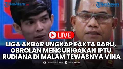 Liga Akbar Ungkap Fakta Baru Obrolan Mencurigakan Iptu Rudiana Di