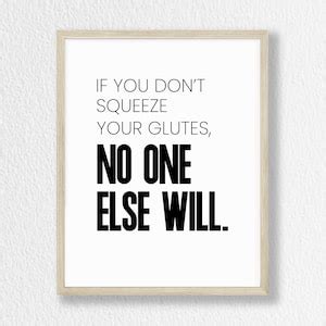 If You Don T Squeeze Your Glutes No One Else Will Gym Etsy