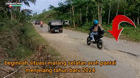 Ngeri Jalan Arah Pantai Selatan Malang Tahun Baru Youtube