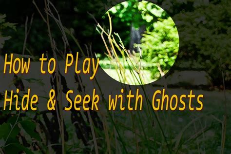 How To Play Hide And Seek With Ghosts Youtube