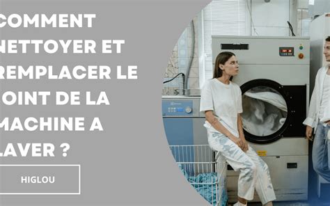 Comment Nettoyer Et Remplacer Le Joint De La Machine Laver Pour Une