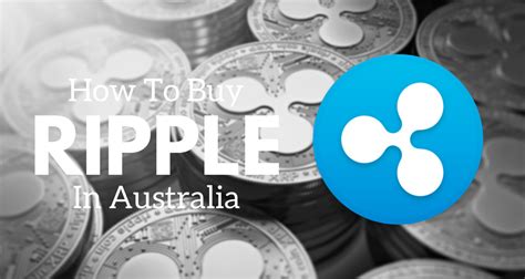 How To Buy Ripple In Australia The Fastest And Easiest Way