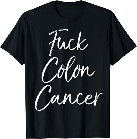 Funny Colon Cancer Quote Cute Support T Fuck Colon Cancer T Shirt Uk Fashion