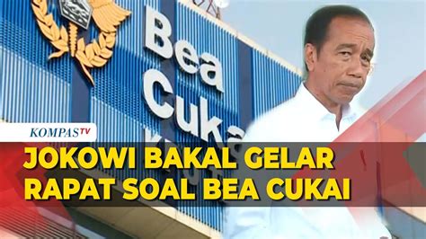 Jokowi Akan Gelar Ratas Evaluasi Kinerja Bea Cukai Youtube