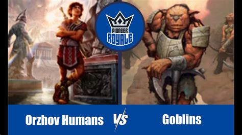 PIONEER Decks Orzhov Humans VS Goblins Pioneer Royale 7 07 YouTube