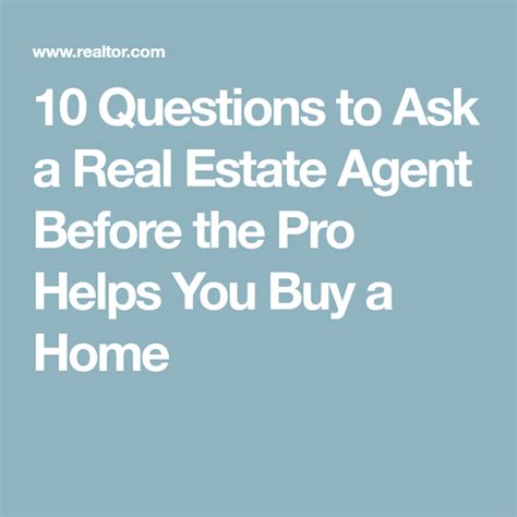 10 Questions To Ask A Real Estate Agent Before The Pro Helps You Buy A