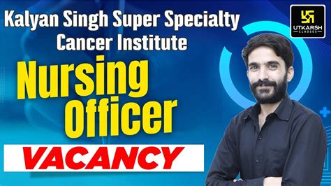 Kalyan Singh Super Specialty Cancer Institute Recruitment Nursing