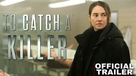 TO CATCH A KILLER Shailene Woodley Ben Mendelsohn Ralph Ineson