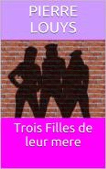 Trois Filles De Leur Mere Ebook By Pierre Louys Rakuten Kobo En